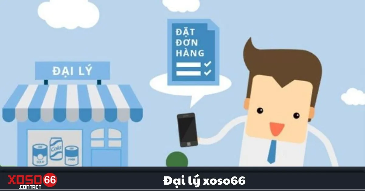 Đại Lý Xoso66 – Chương Trình Hợp Tác Hoa Hồng Cao 3 Hoa hồng hấp dẫn & chính sách hỗ trợ cho đại lý