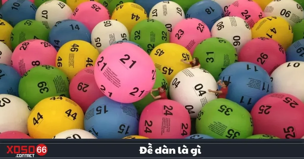 Đề Dàn Là Gì? Hướng Dẫn Cách Chơi Đề Dàn Tại Xoso66