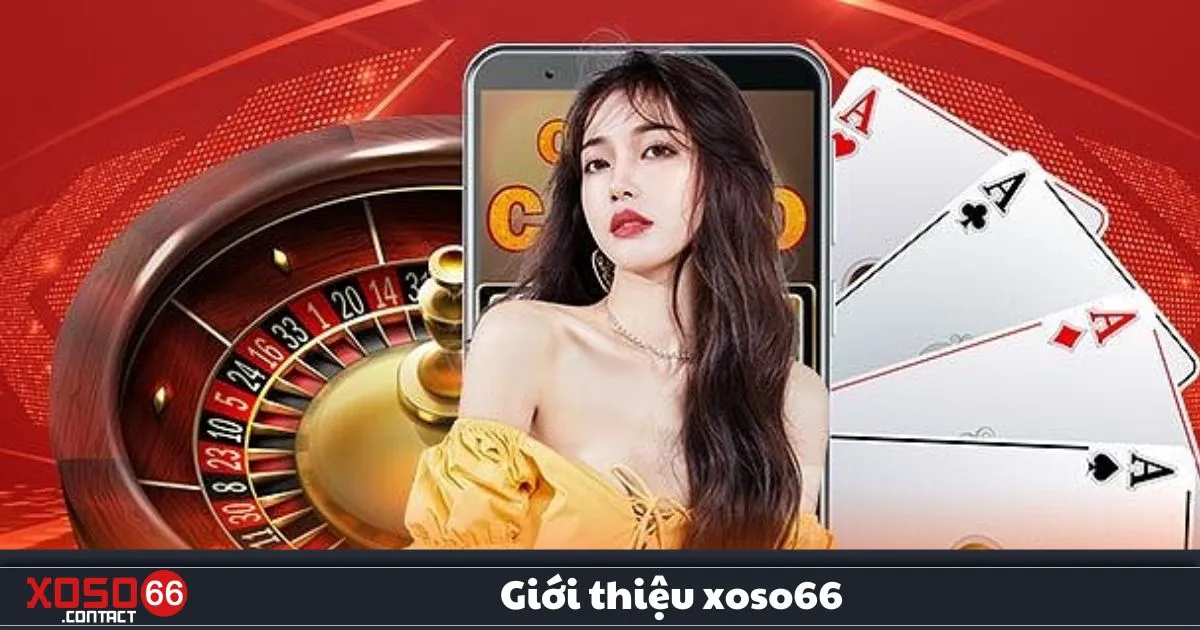Giới Thiệu Xoso66 – Xoso66 Là Gì? Hệ Thống Giải Trí Uy Tín & Đổi Thưởng Nhanh Chóng