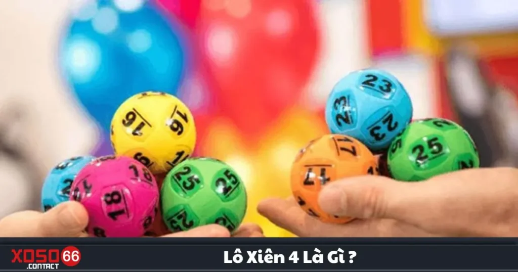 Lô Xiên 4 Là Gì? Hướng Dẫn Chơi Lô Xiên 4 Tại Xoso66