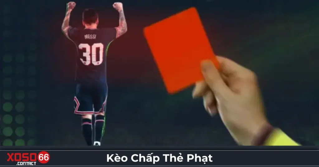 Kèo Chấp Thẻ Phạt - Hướng Dẫn Cược Độc Đáo Trên Xoso66 1 Kèo chấp thẻ phạt là gì? Hình thức cược mới lạ tại Xoso66